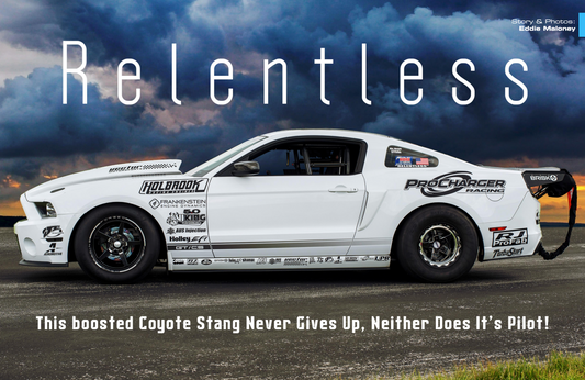 RPM Magazine: "RELENTLESS- This Boosted Coyote Stang Never Gives Up, Neither Does It's Pilot!